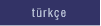 t&uuml;rk&ccedil;e